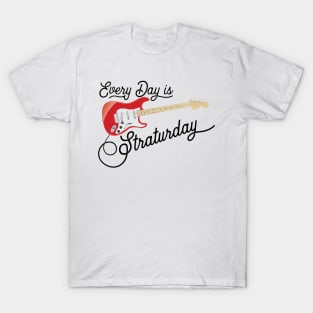 Everyday is Straturday T-Shirt